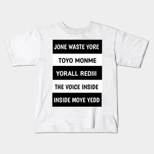 JONE WASTE YORE TOYE MONME YORALL REDIII THE VOICE INSIDE MOYE YEDD Kids T-Shirt